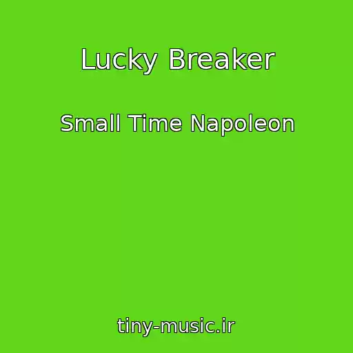 کاور آهنگ Lucky Breaker از Small Time Napoleon