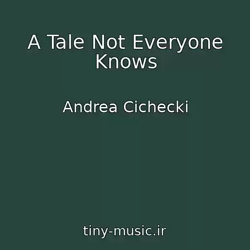 کاور آهنگ A Tale Not Everyone Knows از Andrea Cichecki