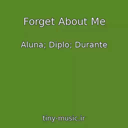 کاور آهنگ Forget About Me از Aluna; Diplo; Durante