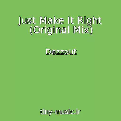 کاور آهنگ Just Make It Right (Original Mix) از Dezzout