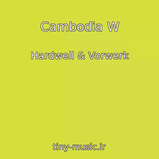 کاور آهنگ Cambodia W از Hardwell & Vorwerk
