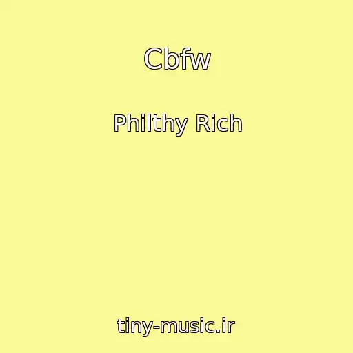 کاور آهنگ Cbfw از Philthy Rich