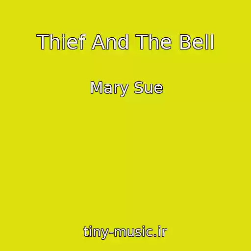 کاور آهنگ Thief And The Bell از Mary Sue