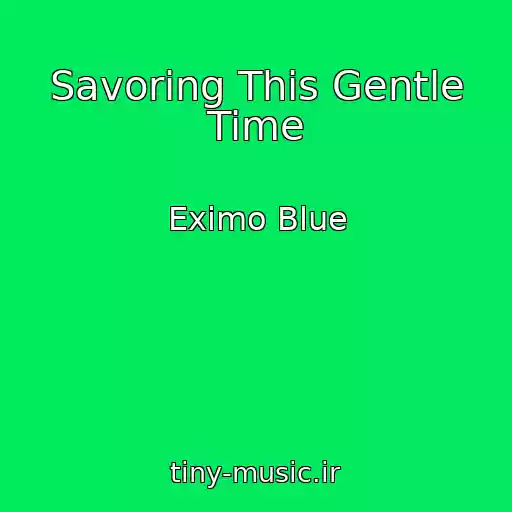 کاور آهنگ Savoring This Gentle Time از Eximo Blue