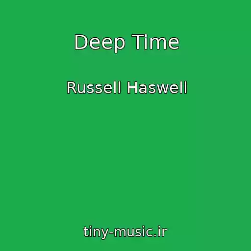 کاور آهنگ Deep Time از Russell Haswell