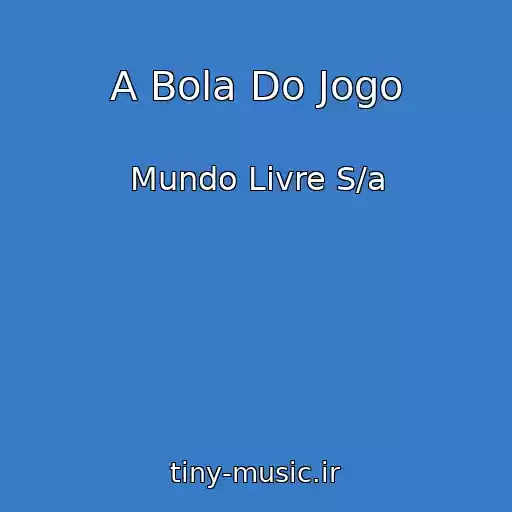 کاور آهنگ A Bola Do Jogo از Mundo Livre S/a
