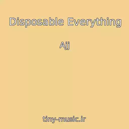 کاور آهنگ Disposable Everything از Ajj