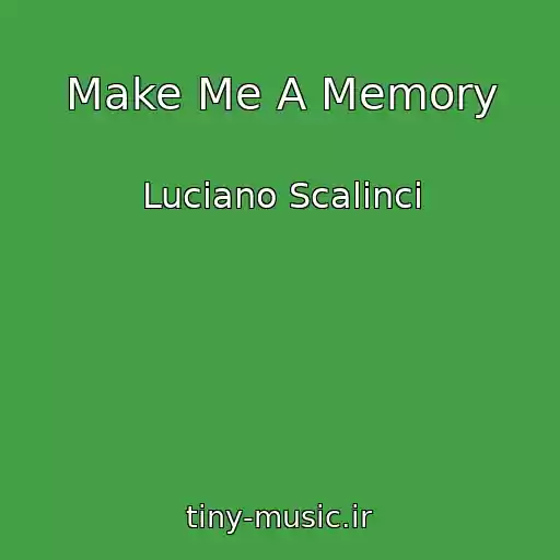 کاور آهنگ Make Me A Memory از Luciano Scalinci