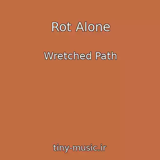 کاور آهنگ Rot Alone از Wretched Path