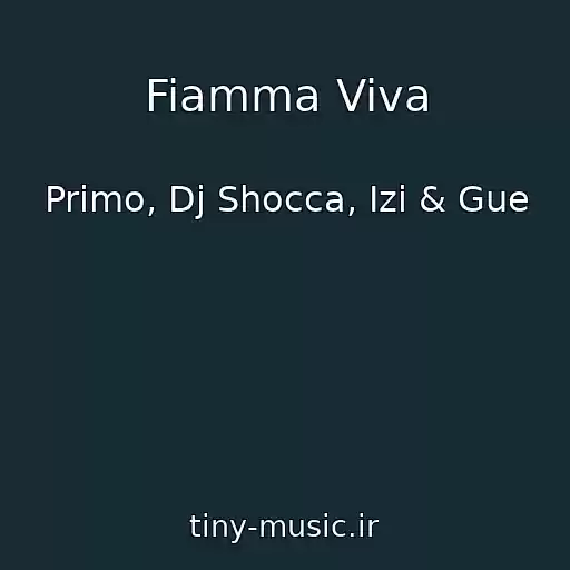 کاور آهنگ Fiamma Viva از Primo, Dj Shocca, Izi & Gue