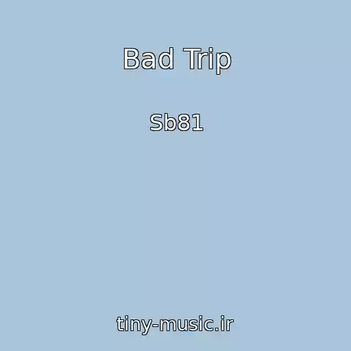 کاور آهنگ Bad Trip از Sb81