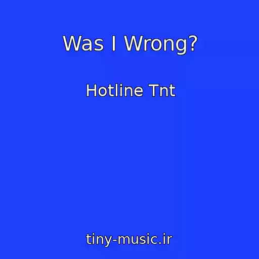 کاور آهنگ Was I Wrong? از Hotline Tnt