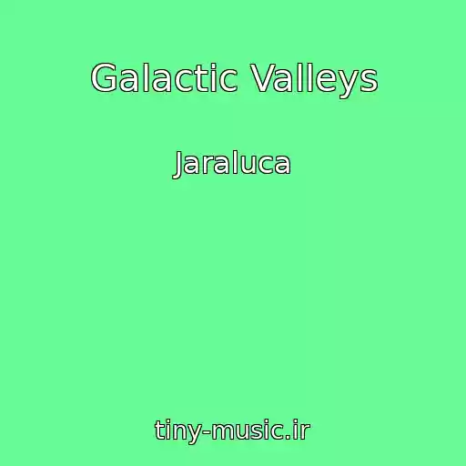 کاور آهنگ Galactic Valleys از Jaraluca