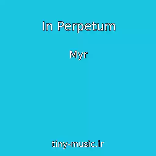 کاور آهنگ In Perpetum از Myr