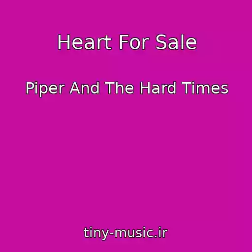 کاور آهنگ Heart For Sale از Piper And The Hard Times
