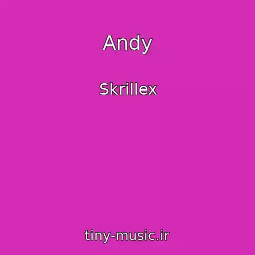 کاور آهنگ Andy از Skrillex