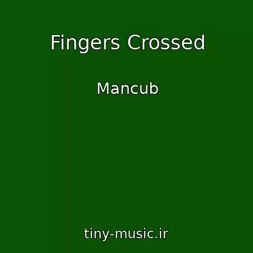 کاور آهنگ Fingers Crossed از Mancub