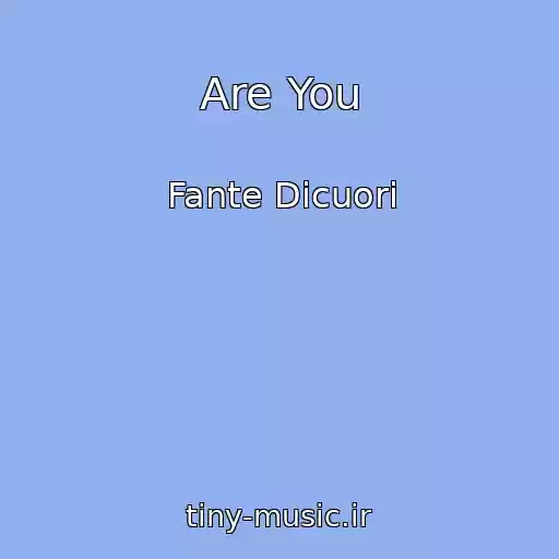 کاور آهنگ Are You از Fante Dicuori