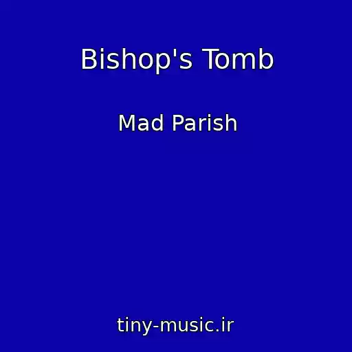 کاور آهنگ Bishop's Tomb از Mad Parish
