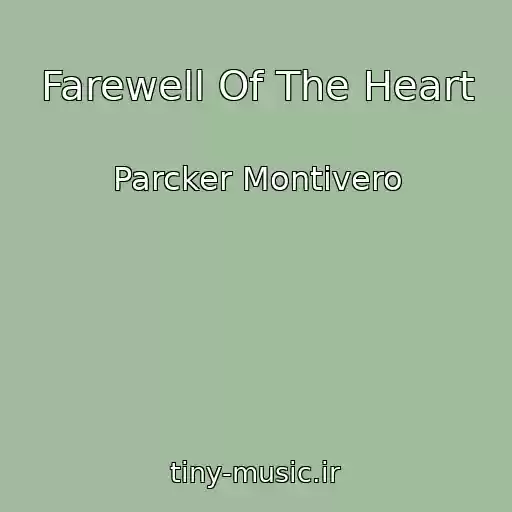 کاور آهنگ Farewell Of The Heart از Parcker Montivero