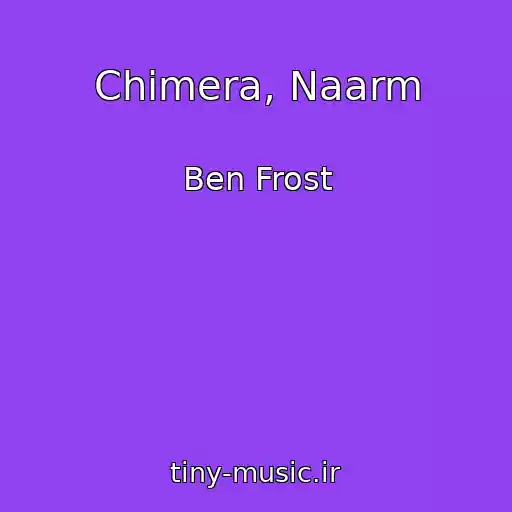 کاور آهنگ Chimera, Naarm از Ben Frost