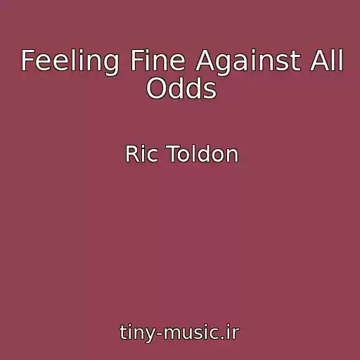 کاور آهنگ Feeling Fine Against All Odds از Ric Toldon