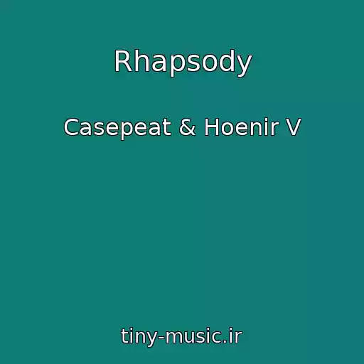 کاور آهنگ Rhapsody از Casepeat & Hoenir V