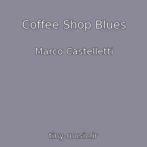کاور آهنگ Coffee Shop Blues از Marco Castelletti