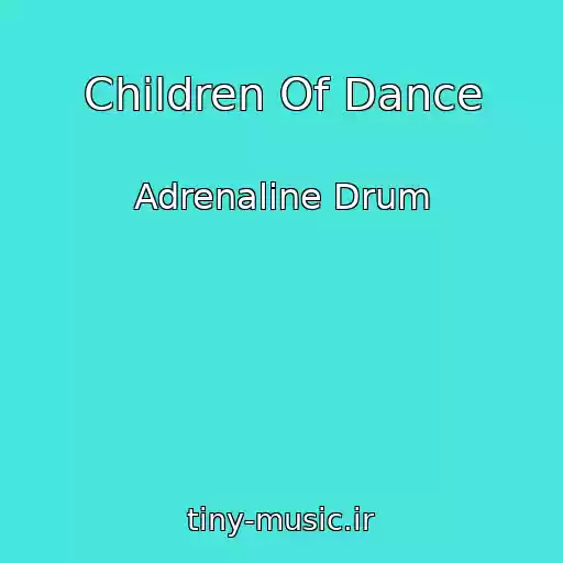 کاور آهنگ Children Of Dance از Adrenaline Drum