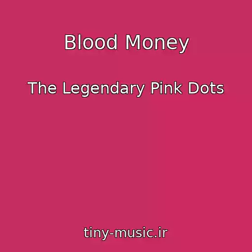 کاور آهنگ Blood Money از The Legendary Pink Dots