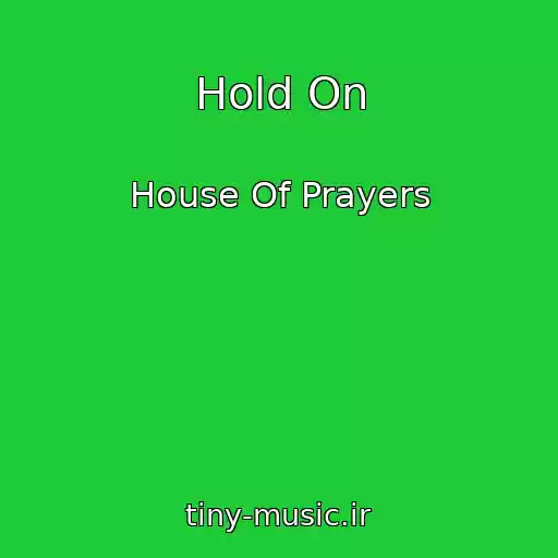 کاور آهنگ Hold On از House Of Prayers