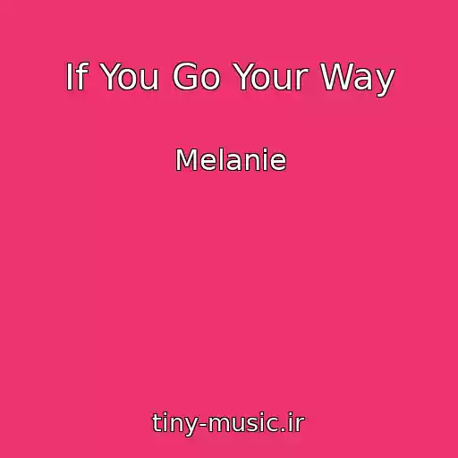 کاور آهنگ If You Go Your Way از Melanie