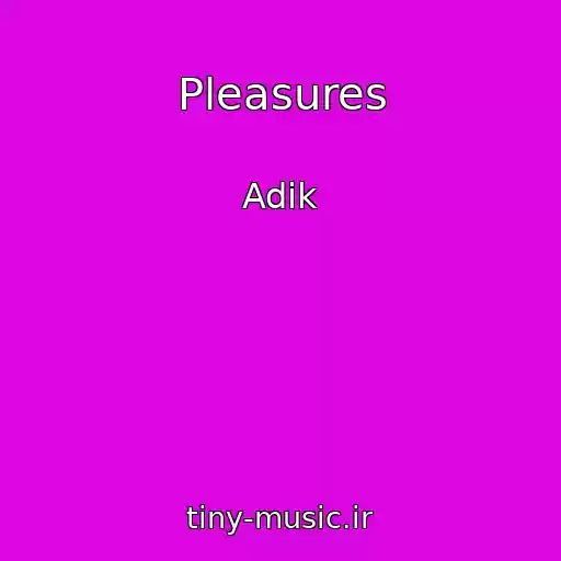 کاور آهنگ Pleasures از Adik
