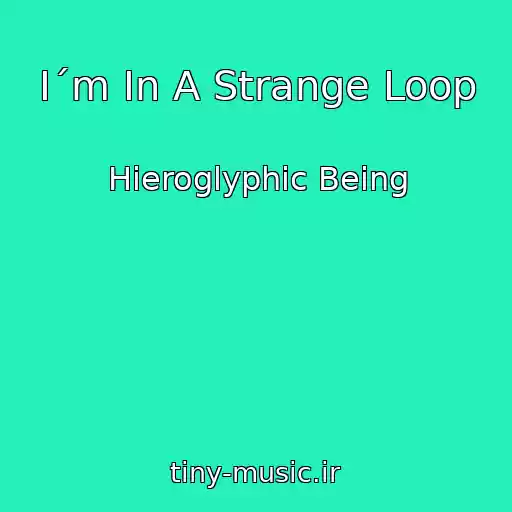 کاور آهنگ I´m In A Strange Loop از Hieroglyphic Being
