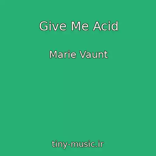 کاور آهنگ Give Me Acid از Marie Vaunt