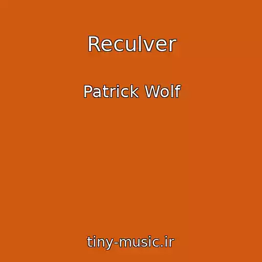 کاور آهنگ Reculver از Patrick Wolf