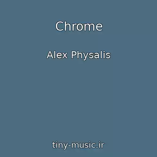 کاور آهنگ Chrome از Alex Physalis