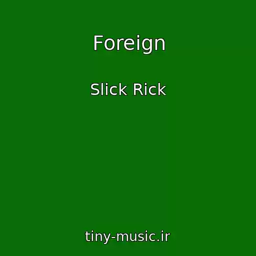 کاور آهنگ Foreign از Slick Rick