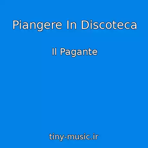 کاور آهنگ Piangere In Discoteca از Il Pagante