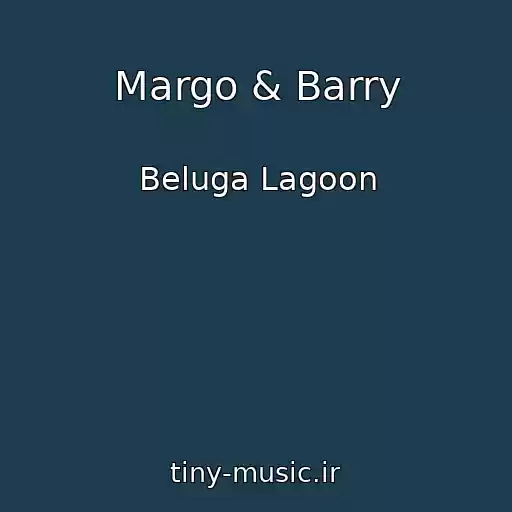کاور آهنگ Margo & Barry از Beluga Lagoon