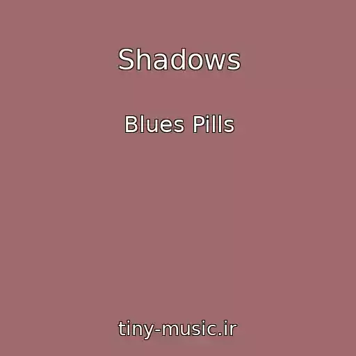 کاور آهنگ Shadows از Blues Pills