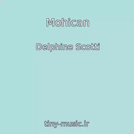 کاور آهنگ Mohican از Delphine Scotti