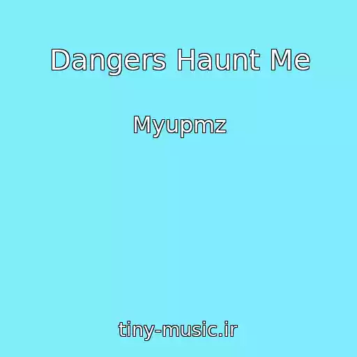 کاور آهنگ Dangers Haunt Me از Myupmz