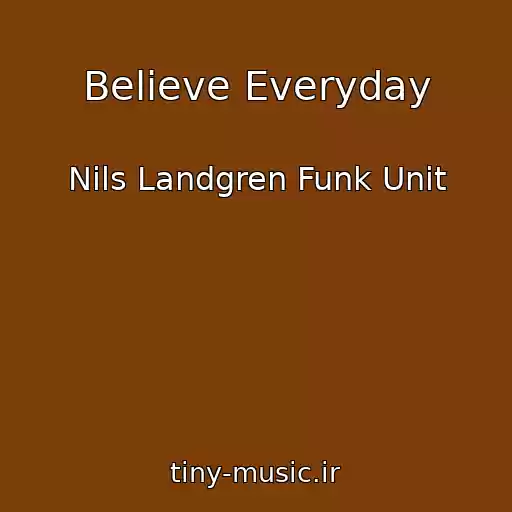 کاور آهنگ Believe Everyday از Nils Landgren Funk Unit