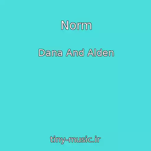 کاور آهنگ Norm از Dana And Alden