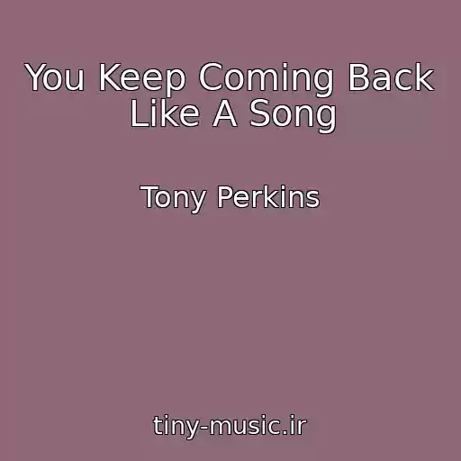 کاور آهنگ You Keep Coming Back Like A Song از Tony Perkins