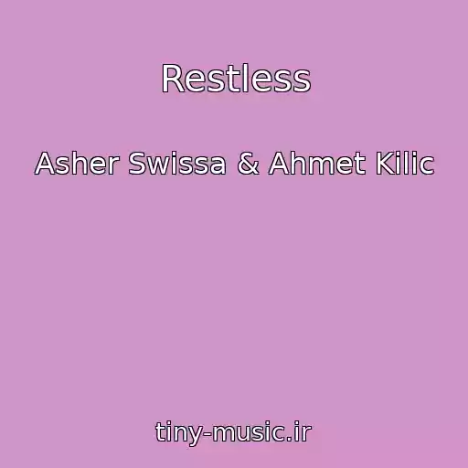 کاور آهنگ Restless از Asher Swissa & Ahmet Kilic