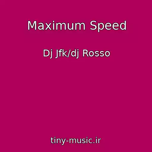 کاور آهنگ Maximum Speed از Dj Jfk/dj Rosso