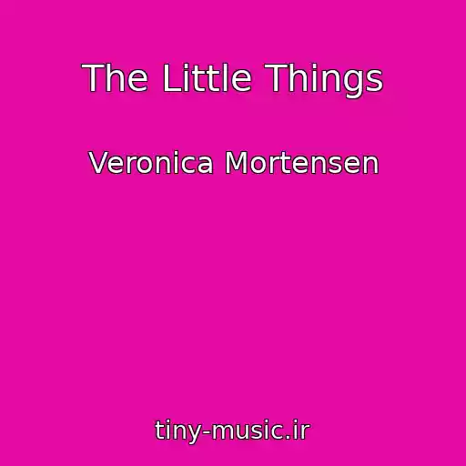 کاور آهنگ The Little Things از Veronica Mortensen
