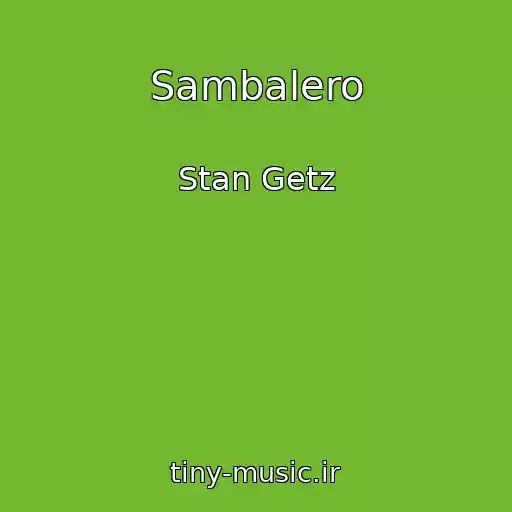 کاور آهنگ Sambalero از Stan Getz